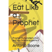 Eat Like a Prophet: Prophet Muhammad's Diet and how Science supports it