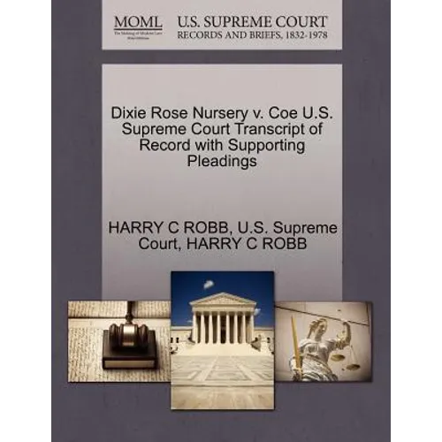 Dixie Rose Nursery V. Coe U.S. Supreme Court Transcript of Record with Supporting Pleadings
