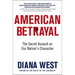 American Betrayal: The Secret Assault on Our Nation's Character