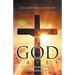 God Saves: A Testimony of the Reality of God and Divinity of Jesus Christ