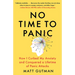 No Time to Panic: How I Curbed My Anxiety and Conquered a Lifetime of Panic Attacks