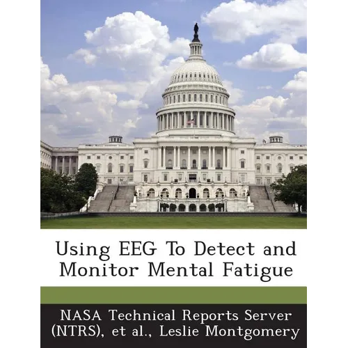 Using EEG To Detect and Monitor Mental Fatigue