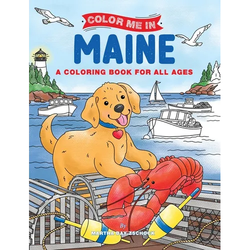 Color Me in Maine: A Coloring Book for All Ages