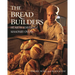 The Bread Builders: Hearth Loaves and Masonry Ovens
