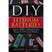 DIY Lithium Batteries: Beginner's Guide To Building Your Own Battery Pack
