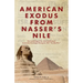 American Exodus from Nasser's Nile: The Untold Saga of the American Embassy Evacuation from Egypt During the 1967 "Six-Day War"