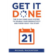 Get It Done: The 21-Day Mind Hack System to Double Your Productivity and Finish What You Start