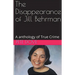 The Disappearance of Jill Behrman An Anthology of True Crime