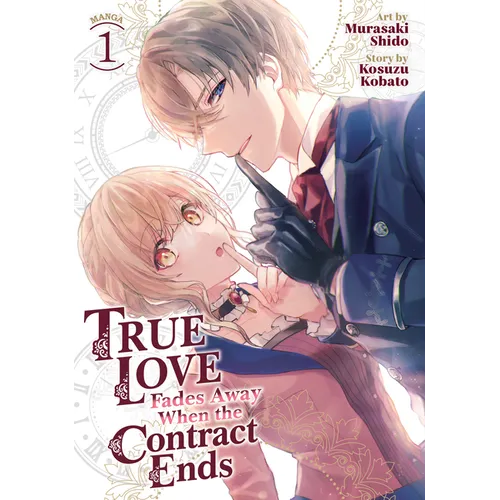 True Love Fades Away When the Contract Ends (Manga) Vol. 1
