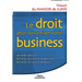Le droit pour dynamiser votre business: Stratégie judiciaire; Stratégie de protection du patrimoine; Stratégie d'alliances et de pouvoir