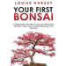 Your First Bonsai: A Beginners Guide To Bonsai Growing, Bonsai Care and Understanding The Bonsai