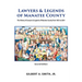 Lawyers & Legends of Manatee County - Second Edition, The History of Lawyers & Legends of Manatee County from 1855 to 2024