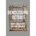 Demolishing Detroit: How Structural Racism Endures