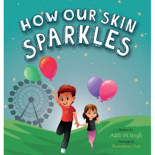 How Our Skin Sparkles: A Growth Mindset Children's Book for Global Citizens About Acceptance
