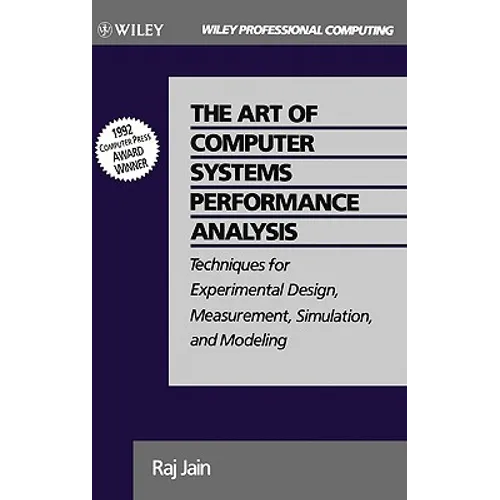 The Art of Computer Systems Performance Analysis: Techniques for Experimental Design, Measurement, Simulation, and Modeling