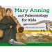 Mary Anning and Paleontology for Kids: Her Life and Discoveries, with 21 Activities