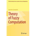 Theory of Fuzzy Computation
