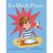Too Much, Please