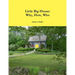 Little Big House: Why, How, Who