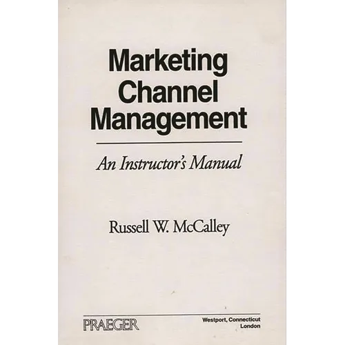 Marketing Channel Management: An Instructor's Manual