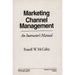 Marketing Channel Management: An Instructor's Manual