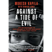 Against a Tide of Evil: How One Man Became the Whistleblower to the First Mass Murder Ofthe Twenty-First Century