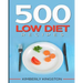 500 Low Diet Recipes: Low Calorie Foods, Delicious Recipe Cookbook, Weight Loss Recipes, Diet Recipes Cookbook