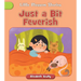 Just a Bit Feverish