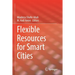 Flexible Resources for Smart Cities