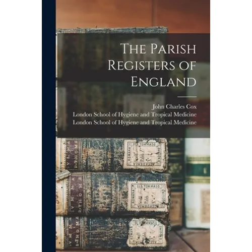 The Parish Registers of England [electronic Resource]