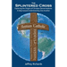 The Splintered Cross: Exploring the Origins of Christian Denominations: A Step Toward Understanding One Another