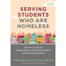 Serving Students Who Are Homeless: A Resource Guide for Schools, Districts, Educational Leaders, and Community Partners
