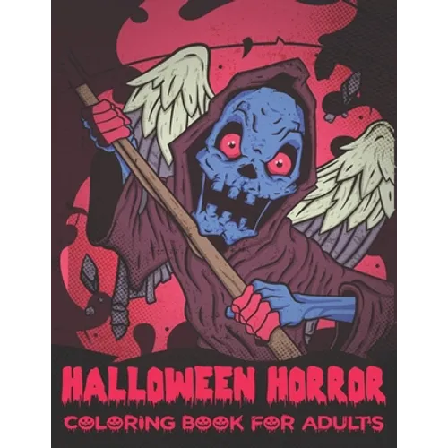 Halloween Horror Coloring Book For Adults: A Horror Coloring Book with Terrifying Monsters, Halloween Fantasy Creatures for Adult Relaxation
