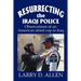 Resurrecting the Iraqi Police: Observations of an American street cop in Iraq