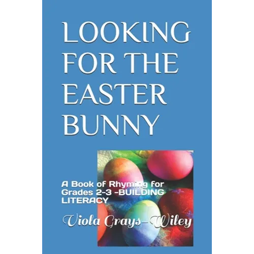 Looking for the Easter Bunny: A Book of Rhyming for Grades 2-3 -BUILDING LITERACY