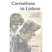 Carnations in Lisbon: Political Tyranny. One Family, two sides. Secrets, betrayal... and the hope of redemption.
