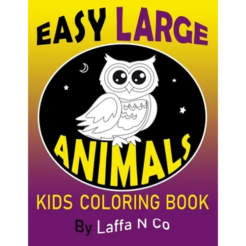 Easy Large Animals Kids Coloring Book: Young Children, Toddlers, Preschool Age, Big Cute Pictures To Color (Back To School Gifts)