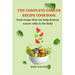 The Complete Cancer Recipe Cookbook: Food Recipes That Can Help Destroy Cancer Cells in the Body.