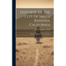 Historry Of The City Of Santa Barbara, California: From Its Discovery To Our Own Days