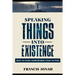 Speaking Things Into Existence: How To Make Your Words Come To Pass