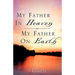 My Father In Heaven My Father On Earth