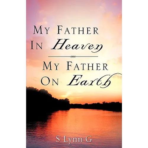 My Father In Heaven My Father On Earth - Paperback