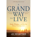 A Grand Way to Live: Faith, Wisdom, and Joy for Every Grandparent (a 90-Day Devotional)