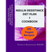 The Insulin Resistance Diet Plan & Cookbook: 101 Vegan Recipes for Permanent Weight Loss, to Manage PCOS, Prevent Prediabetes and Metabolic Syndrome