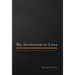 The Invitation to Love: Recognizing the Gift Despite Pain, Fear, and Resistance