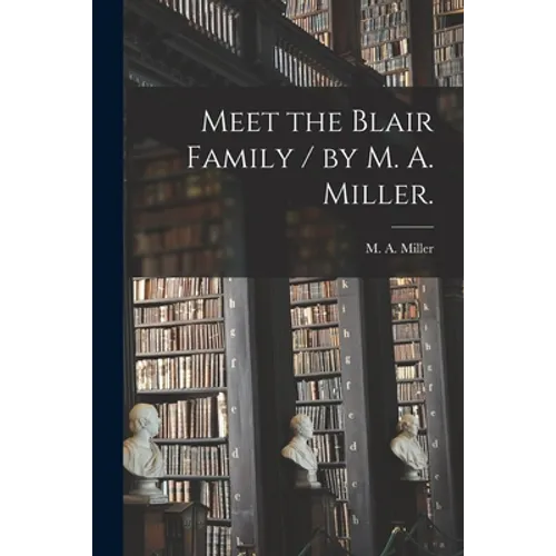 Meet the Blair Family / by M. A. Miller.