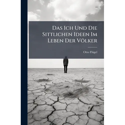 Das Ich Und Die Sittlichen Ideen Im Leben Der Völker