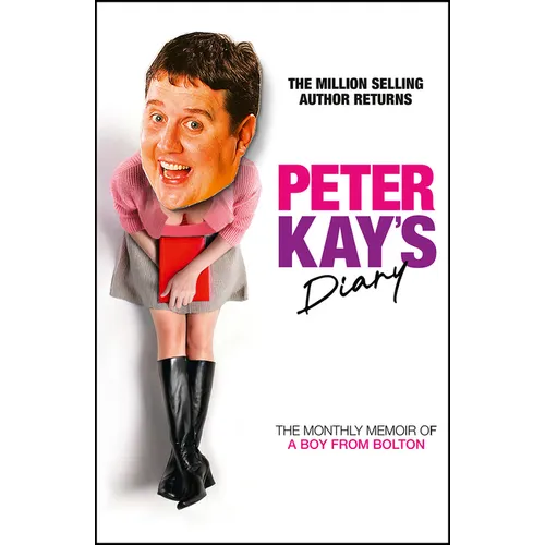 Peter Kay's Diary: The Monthly Memoir of a Boy from Bolton
