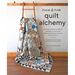 Farm & Folk Quilt Alchemy: A High-Country Guide to Natural Dyeing and Making Heirloom Quilts from Scratch