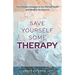 Save Yourself Some Therapy: Four Dangers to Our Mental Health and What to Do About It